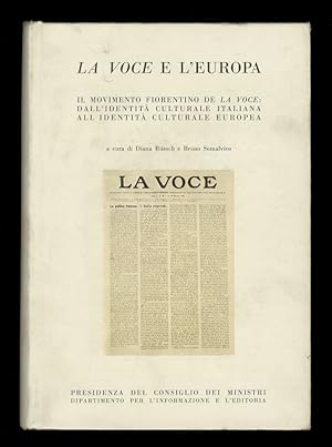 Image du vendeur pour VOCE (LA) e l'Europa. Il movimento fiorentino de La Voce: dall'indendit culturale italiana all'identit culturale europea. A cura di Dina Resch e Bruno Somalyco. mis en vente par Libreria Oreste Gozzini snc