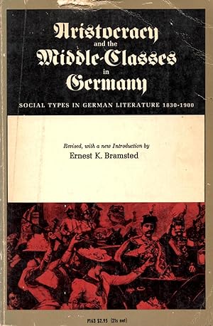 Seller image for Aristocracy and the Middle-Classes in Germany Social Types in German Literature 1830 - 1900 for sale by Book Booth