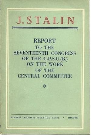 Seller image for Report to the Seventeenth Congress of the C.P.S.U.(B.) On the Work of the Central Committee [ January 26, 1934 ] for sale by Works on Paper