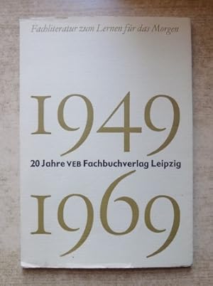 20 Jahre VEB Fachbuchverlag Leipzig - 1949 bis 1969. Fachliteratur zum Lernen für das Morgen.