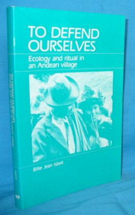 Imagen del vendedor de To Defend Ourselves: Ecology and ritual in an Andean village a la venta por Alhambra Books