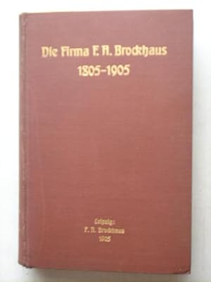 Die Firma F.A.Brockhaus von der Begründung bis zum hundertjährigen Jubiläum 1805-1905
