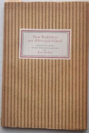 Vom Buchführer zur Aktiengesellschaft. Zweihundert Jahre Wiener Buchhändlergeschichte von Carl Ju...
