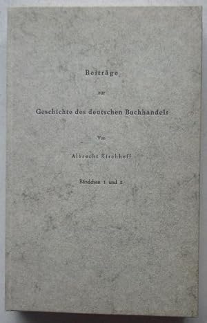 Seller image for Beitrge zur Geschichte des deutschen Buchhandels. 2 Bndchen in 1. Notizen ber einige Buchhndler des 15.-18. Jahrhunderts. Neudruck der Ausgaben von 1851und 1853. for sale by Buchhandel Bernhard Kastenholz