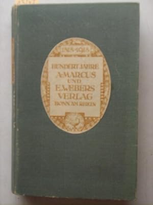 Hundert Jahre A.Marcus und E.Webers Verlag Bonn am Rhein, 1818-1918