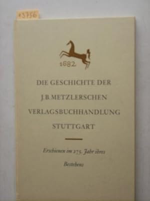 Die Geschichte der J.B. Metzlerschen Verlagsbuchhandlung Stuttgart 1682-1957