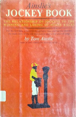 Ainslie's Jockey Book the Relationship of Jockeys to the Winning and Losing of Horse Races