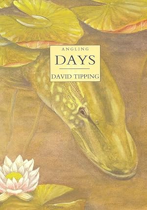 Immagine del venditore per ANGLING DAYS. By David Tipping. With illustrations by the author and Tom O'Reilly. venduto da Coch-y-Bonddu Books Ltd