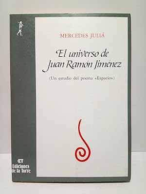 Imagen del vendedor de El Universo de Juan Ramn Jimnez: Un estudio del poema "Espacio" a la venta por Librera Miguel Miranda