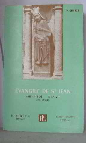 L'Evangile de saint Jean. Par la foi à la vie en Jésus