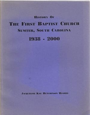 Seller image for History of the First Baptist Church Sumter, South Carolina 1938-2000 for sale by McCormick Books