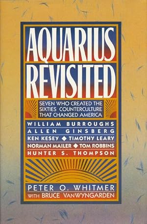 Bild des Verkufers fr Aquarius Revisited Seven Who Created the Sixties Counterculture That Changed America zum Verkauf von Good Books In The Woods