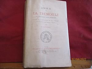 Louis II de La Tremoille - Le chevalier sans reproche d'après le Panégyrique de J. Bouchet et d'a...