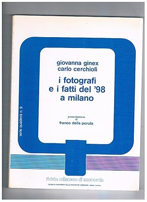 Imagen del vendedor de I fotografi e i fatti del '98 a Milano. Presentazione di Franco Della Peruta. Serie quaderni n 9. della rivista milanese di economia. a la venta por Libreria Gull