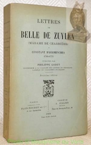 Seller image for Lettres de Belles de Zuylen (Madame de Charrire)  Constant d'Hermenches 1760-1775. Publies par Philippe Godet. for sale by Bouquinerie du Varis