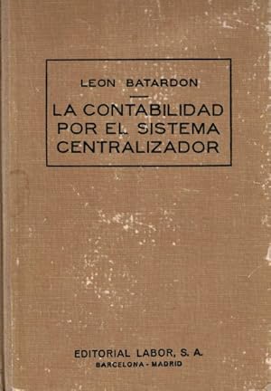 Imagen del vendedor de La contabilidad por el sistema centralizador a la venta por Librera Vobiscum