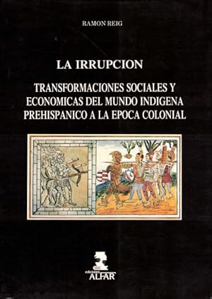 Imagen del vendedor de La Irrupcin (Transformaciones sociales y econmicas del mundo indigena prehispanico a la epoca colonial) a la venta por Librera Vobiscum