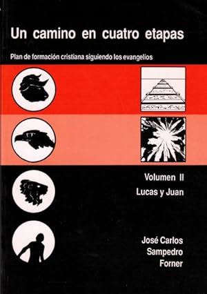 Seller image for Un camino en cuatro etapas. Plan de formacin cristiana siguiendo los evangelios (Volumen II: Lucas y Juan) for sale by Librera Vobiscum