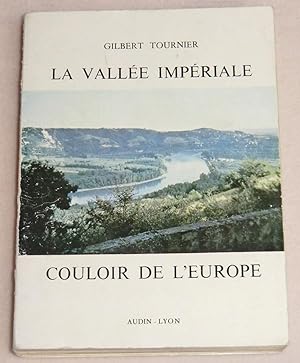 Seller image for LA VALLEE IMPERIALE, couloir de l'Europe for sale by LE BOUQUINISTE