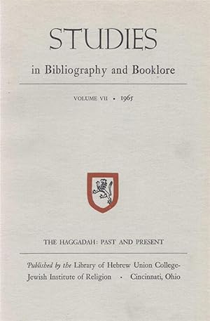 STUDIES IN BIBLIOGRAPHY AND BOOKLORE VOLUME VII - 1965: THE HAGGADAH: PAST AND PRESENT