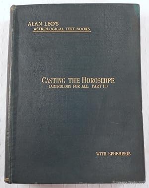 Casting the Horoscope. Astrology for All Series - Vol. II