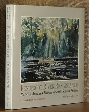 Seller image for PENOBSCOT RIVER RENAISSANCE, RESTORING AMERICA'S PREMIER ATLANTIC SALMON FISHERY for sale by Andre Strong Bookseller