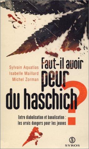 Faut-il avoir peur du haschich ?. Entre diabolisation et banalisation : les vrais dangers pour le...