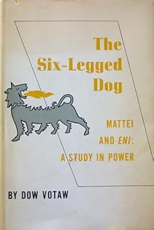 The Six-Legged Dog: Mattei and Eni: A Study in Power