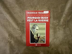 Imagen del vendedor de Pourquoi Bush Veut La Guerre; Religion Politique Et Petrole Dans Les Conflits Internationaux a la venta por La Bouquinerie  Dd