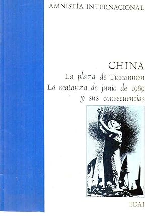 CHINA. LA PLAZA TIANANMEN. La matanza de junio de 1989 y sus consecuencias