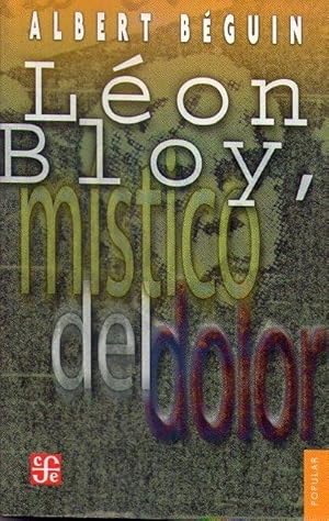 LEON BLOY MISTICO DEL DOLOR. Con la correspondencia inédita de Bloy y Villiers de l'Isle-Adam