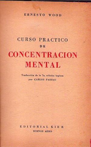 CURSO PRACTICO DE CONCENTRACION MENTAL. Traducción de la 7a. edición inglesa por Carlos Parrau