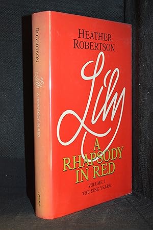 Image du vendeur pour Lily; A Rhapsody in Red Volume 2; The King Years (Series: King Years, The 2.) mis en vente par Burton Lysecki Books, ABAC/ILAB