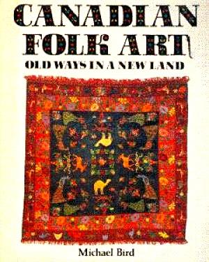 Image du vendeur pour Canadian Folk Art: Old Ways in a New Land mis en vente par LEFT COAST BOOKS
