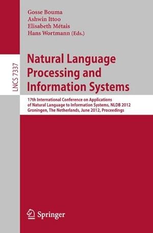 Seller image for Natural Language Processing and Information Systems : 17th International Conference on Applications of Natural Language to Information Systems, NLDB 2012, Groningen, The Netherlands, June 26-28, 2012. Proceedings for sale by AHA-BUCH GmbH
