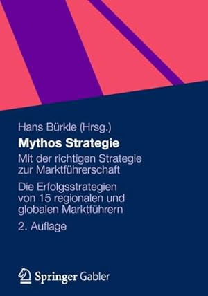 Bild des Verkufers fr Mythos Strategie : Mit der richtigen Strategie zur Marktfhrerschaft - Die Erfolgsstrategien von 15 regionalen und globalen Marktfhrern zum Verkauf von AHA-BUCH GmbH