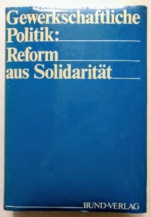Bild des Verkufers fr Gewerkschaftliche Politik, Reform aus Solidaritt : zum 60. Geburtstag von Heinz O. Vetter. zum Verkauf von KULTur-Antiquariat