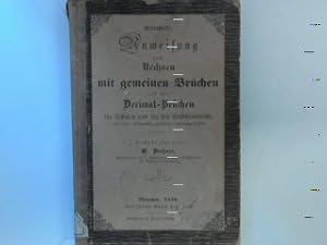 Bild des Verkufers fr Grndliche Anweisung zum Rechnen mit gemeinen Brchen und mit Decimal-Brchen fr Schulen und fr den Selbstunterricht mit vielen, stufenmig geordneten Uebungsaufgaben zum Verkauf von books4less (Versandantiquariat Petra Gros GmbH & Co. KG)