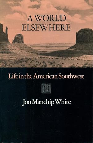 Bild des Verkufers fr A WORLD ELSEWHERE : Life in the American Southwest zum Verkauf von 100POCKETS