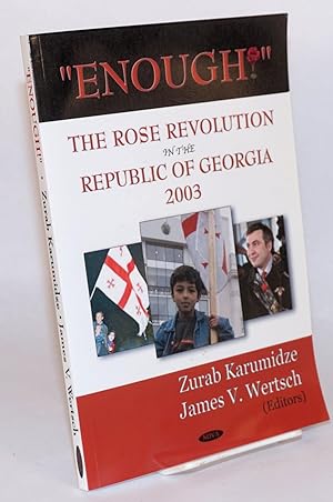 Immagine del venditore per Enough! The Rose Revolution in the Republic of Georgia, 2003 venduto da Bolerium Books Inc.