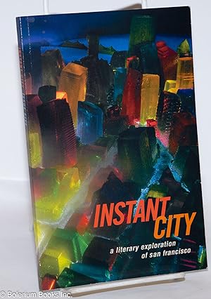 Instant city: a literary exploration of San Francisco; issue no. 5, Fall 2007