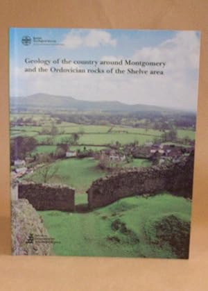 Seller image for Geology of the Country around Montgomery and the Ordovician Rocks of the Shelve Area. Memoir for 1:50 000 Geological Sheet 165 with part of Sheet 151 (Welshpool) (England and Wales) for sale by Offa's Dyke Books