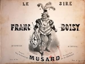 Le Sire de Franc-Boisy. Quadrille de carnaval composé pour orchestre par Musard. Arrangé pr. pian...