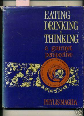 Eating Drinking and Thinking : A Gourmet Perspective [A Cookbook / Recipe Collection / Compilatio...