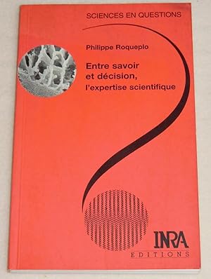 Imagen del vendedor de ENTRE SAVOIR ET DECISION, l'expertise scientifique a la venta por LE BOUQUINISTE