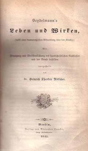 Seller image for Seydelmann s Leben und Wirken. Nebst einer dramaturgischen Abhandlung ber den Knstler. Mit Benutzung und Verffentlichung des handschriftlichen Nachlasses und der Briefe desselben. for sale by Antiquariat Carl Wegner