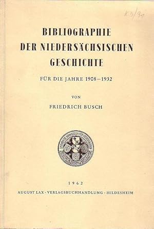 Bibliographie der niedersächsischen Geschichte für die Jahre 1908 - 1932.