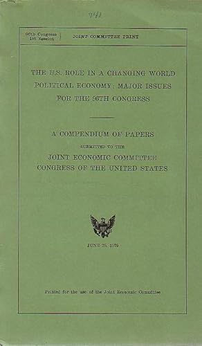 Bild des Verkufers fr The U.S. role in a changing world. Political economy: Major issues fr the 96th congress. A compendium of papers submitted to the Joint Economic Committee, Congress of the United States. zum Verkauf von Antiquariat Carl Wegner