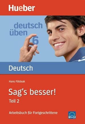 Imagen del vendedor de Deutsch ben 06. Sag's besser 2 : Ausdruckserweiterung. Arbeitsbuch fr Fortgeschrittene a la venta por AHA-BUCH GmbH