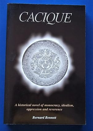 Cacique: A Historical Novel of Monocracy, Idealism, Oppression and Reverence (Signed & Inscribed ...